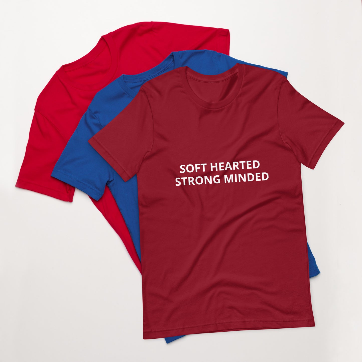 SOFT HEARTED , STRONG MINDED Unisex t-shirt