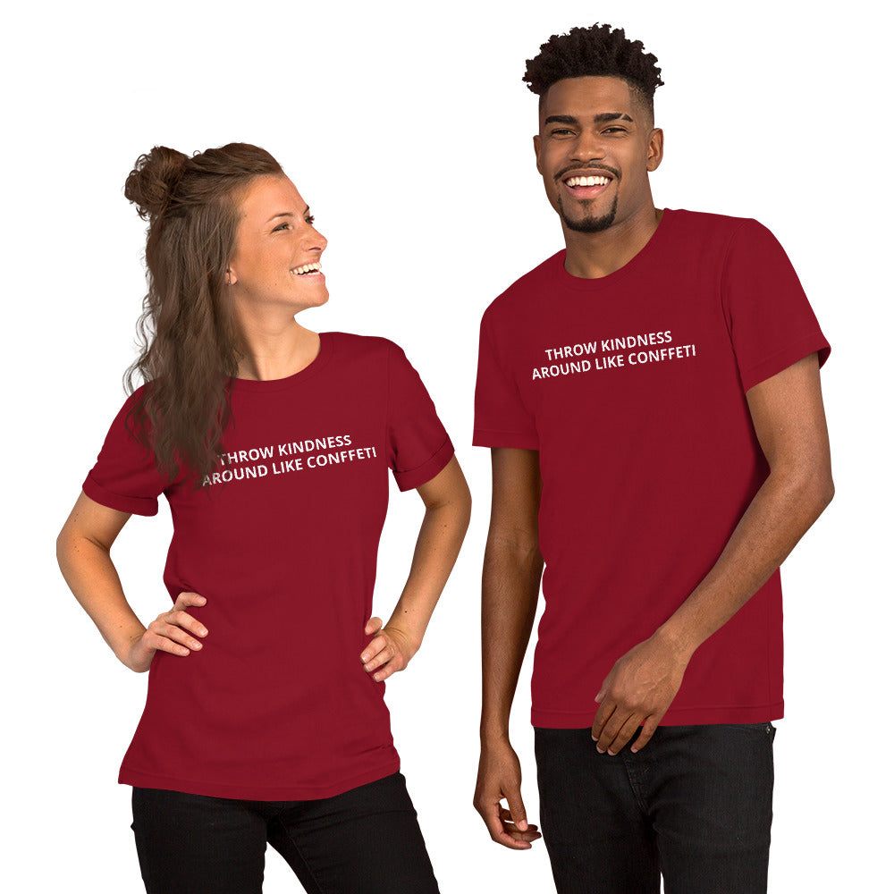 THROW KINDNESS AROUND LIKE CONFFETI Unisex t-shirt