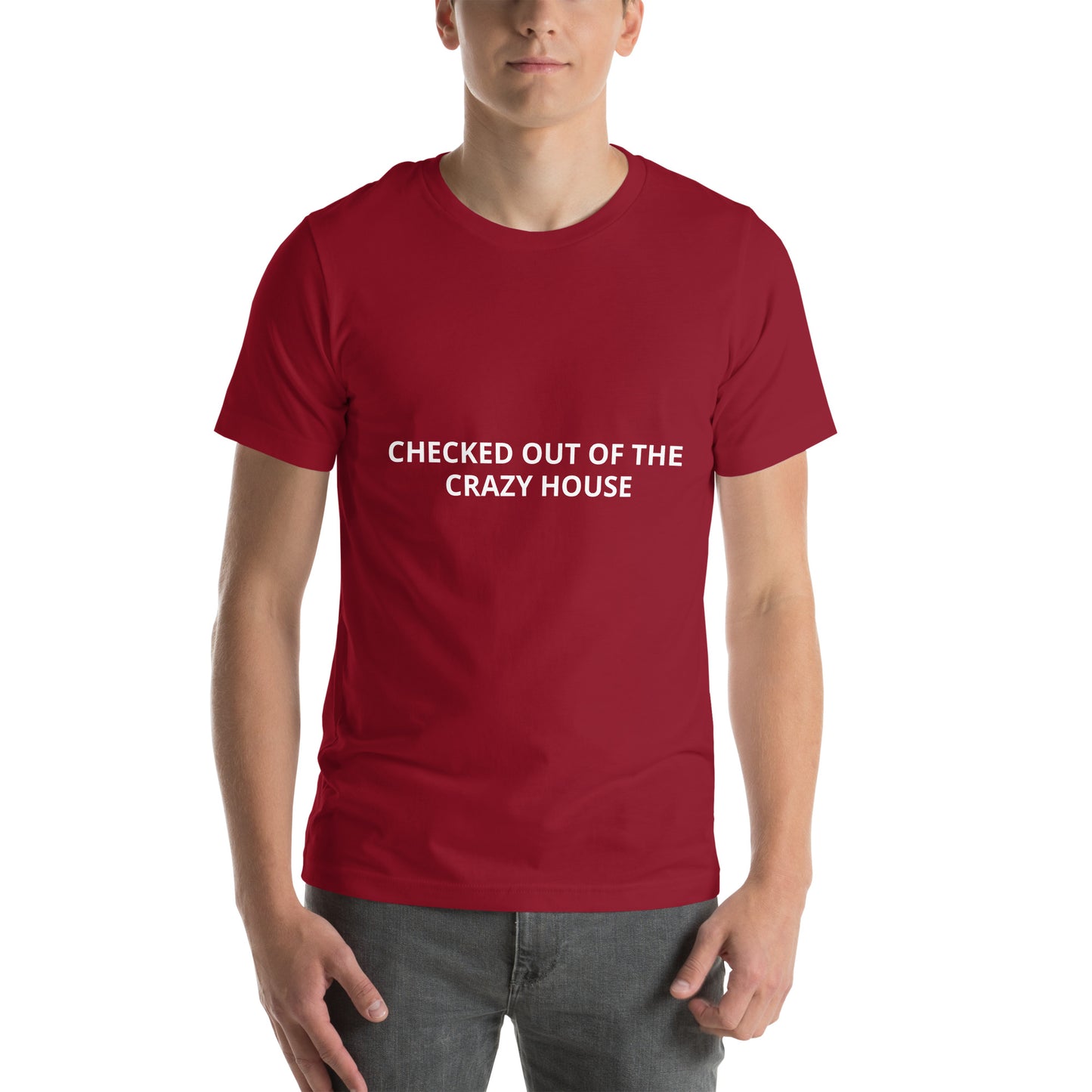 CHECKED OUT OF THE CRAZY HOUSE Unisex t-shirt