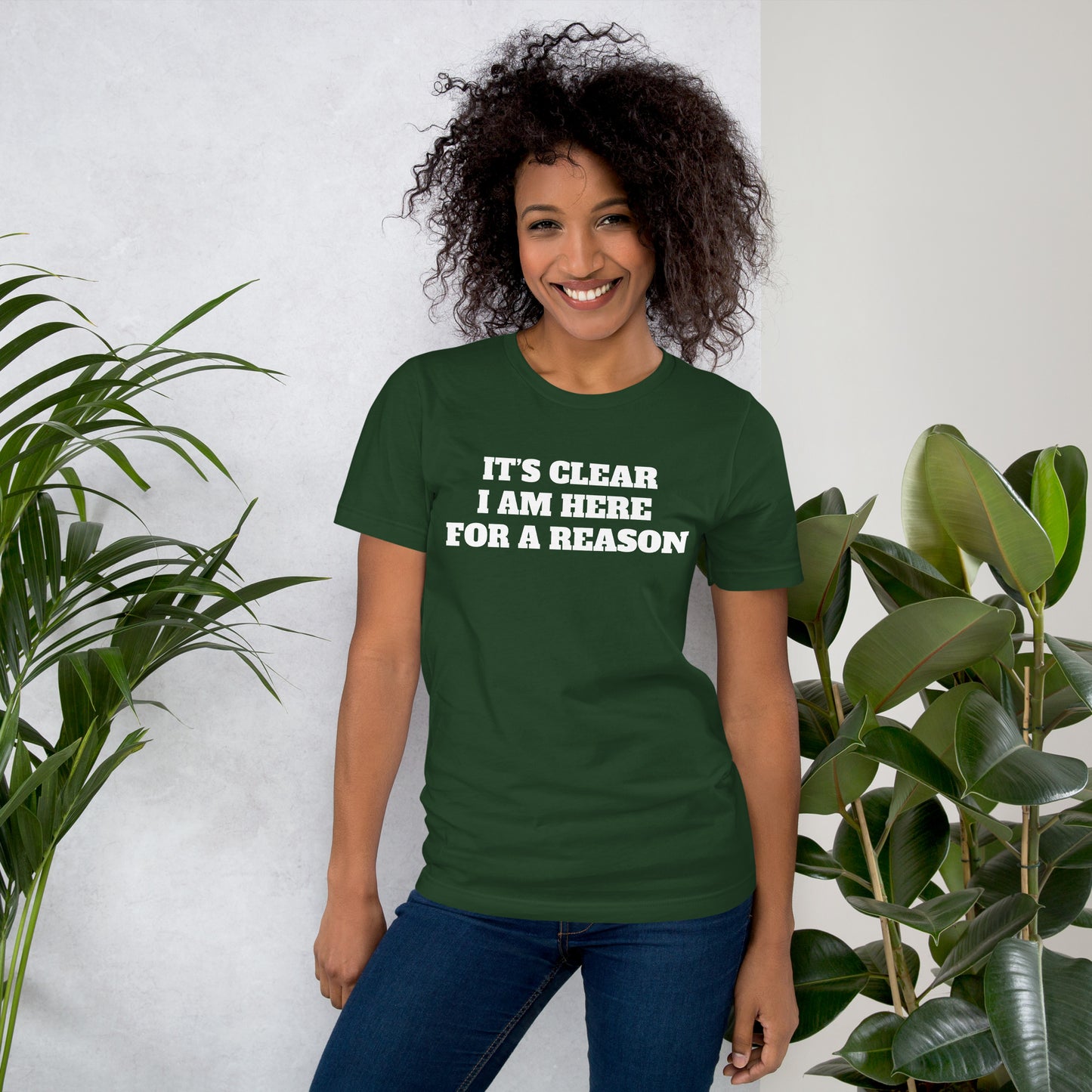 IT’S CLEAR I AM HERE FOR A REASON Unisex t-shirt