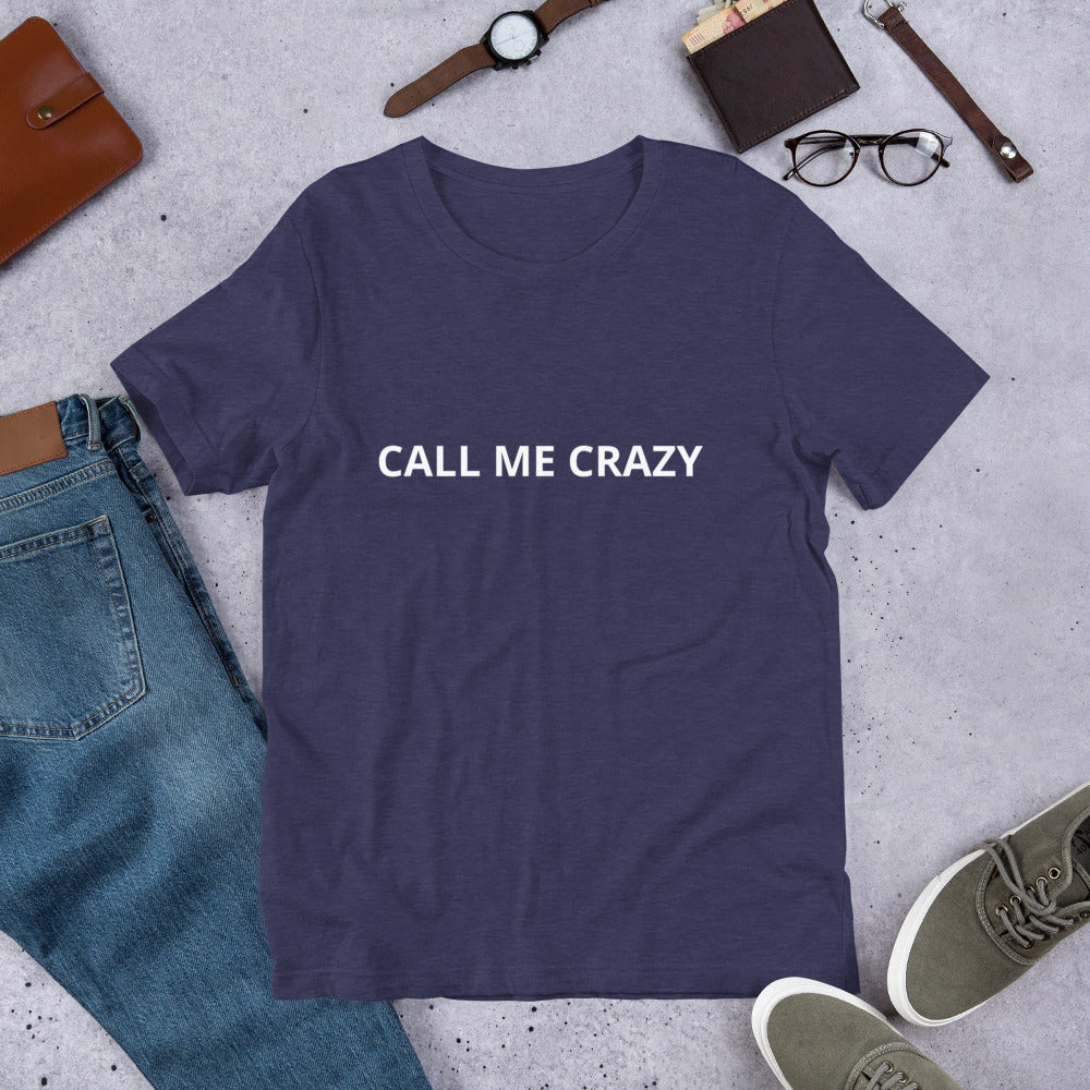CALL ME CRAZY Unisex t-shirt