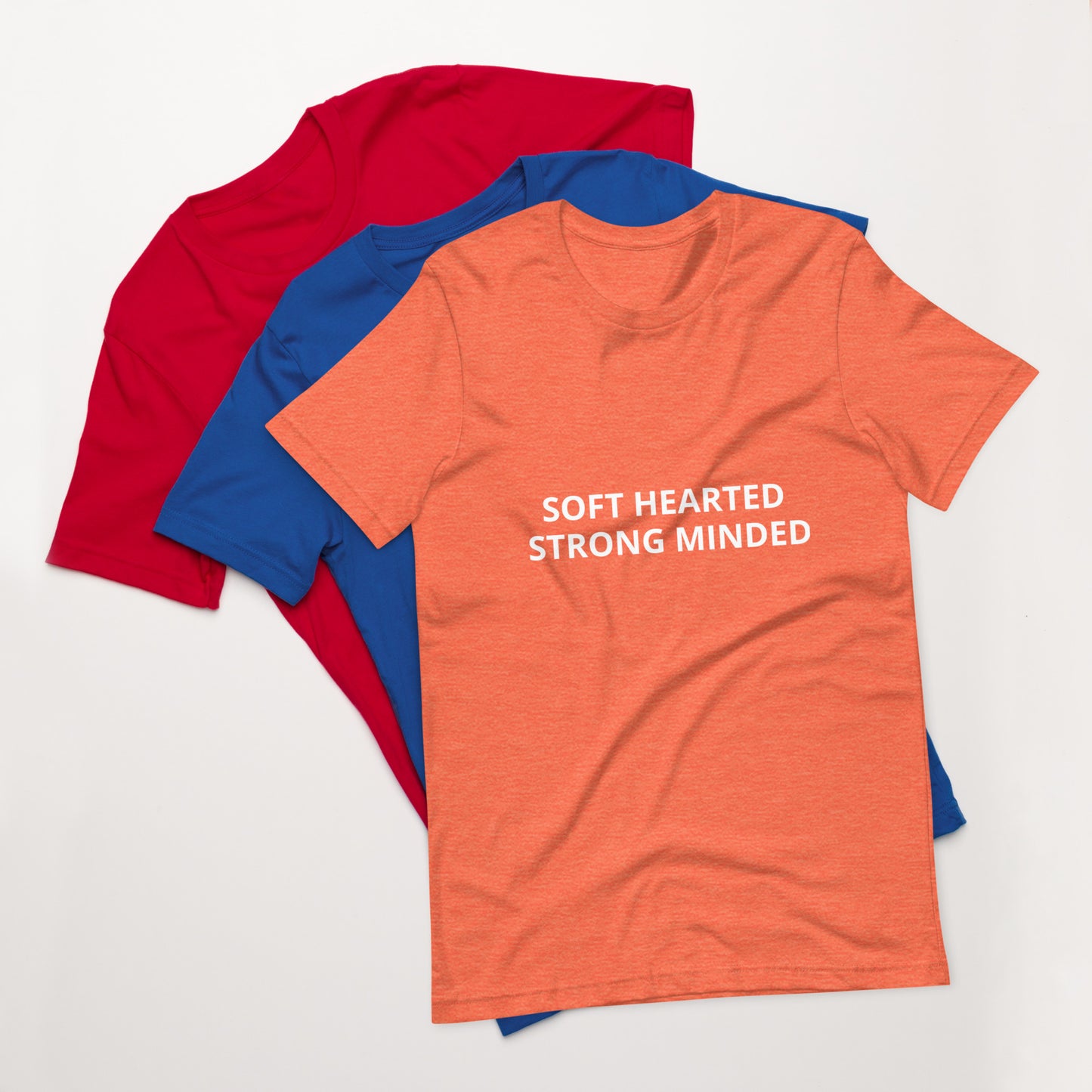 SOFT HEARTED , STRONG MINDED Unisex t-shirt