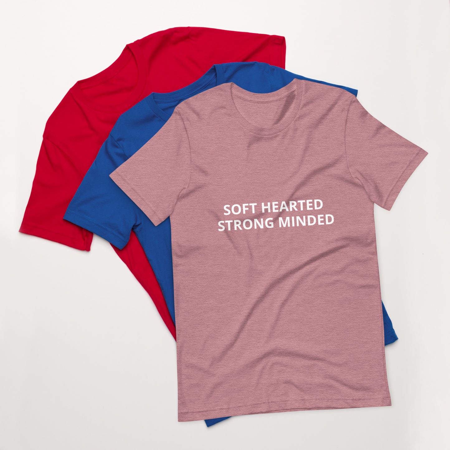 SOFT HEARTED , STRONG MINDED Unisex t-shirt