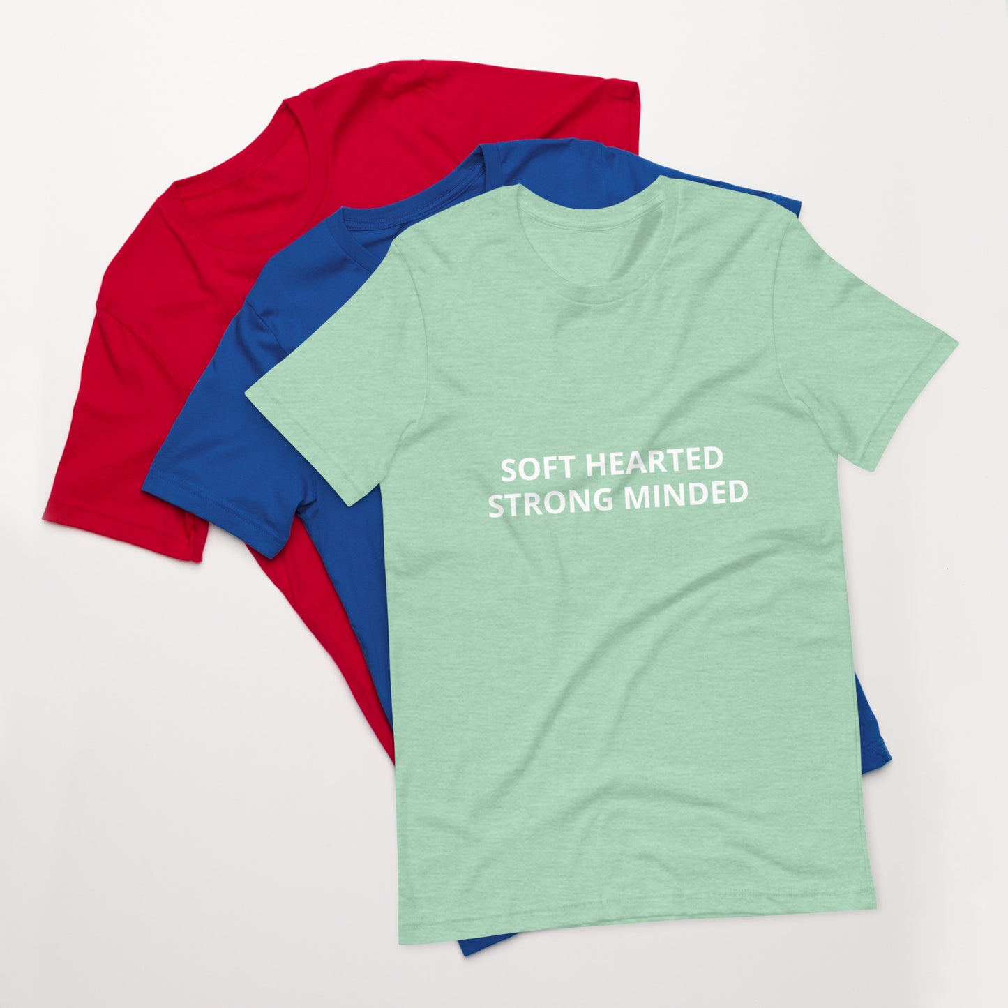 SOFT HEARTED , STRONG MINDED Unisex t-shirt