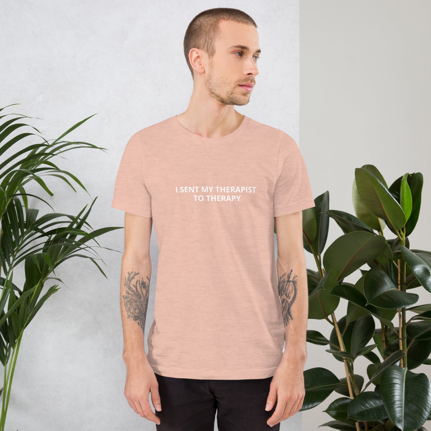 I SENT MY THERAPIST TO THERAPY Unisex t-shirt