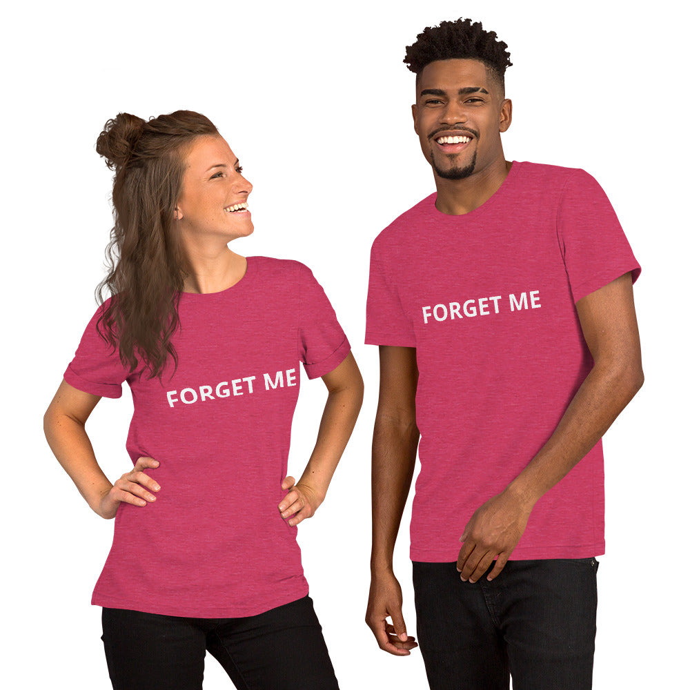 FORGET ME Unisex t-shirt