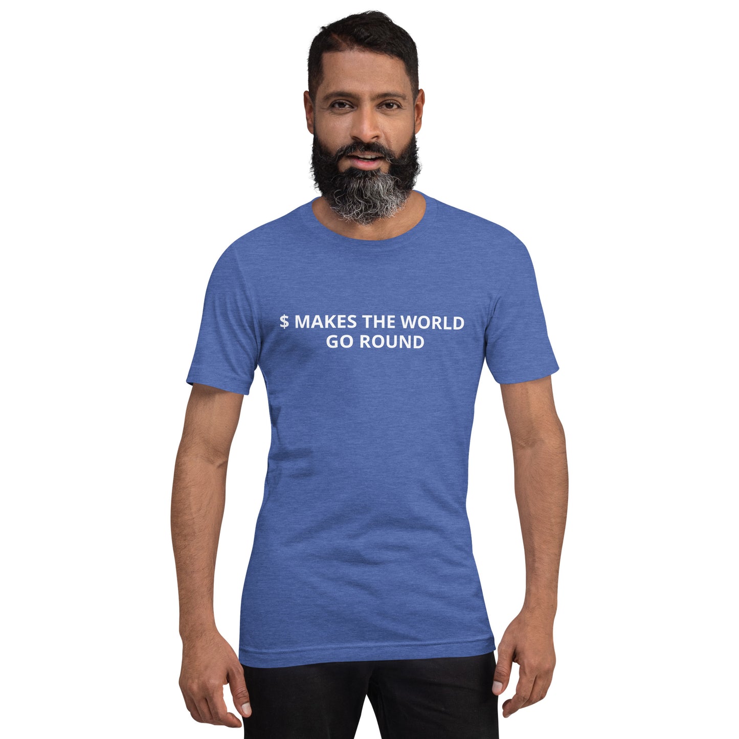 $ MAKES THE WORLD GO ROUND  Unisex t-shirt