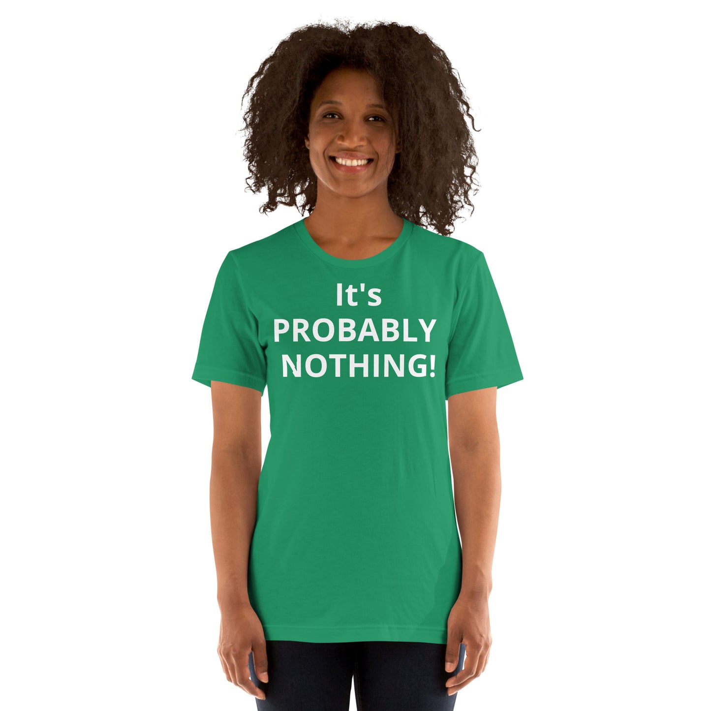 PROBABLY NOTHING! Unisex t-shirt