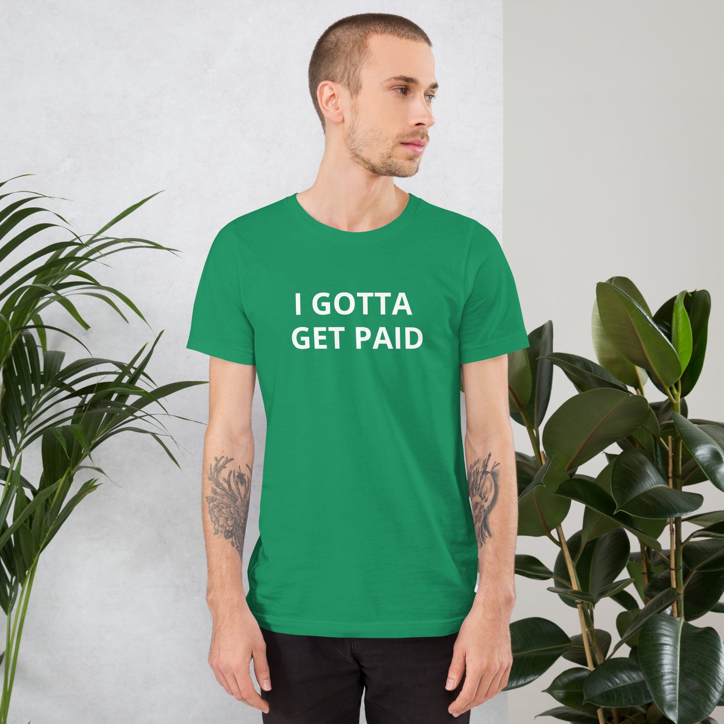 I GOTTA GET PAID Unisex t-shirt