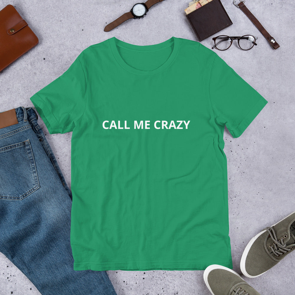 CALL ME CRAZY Unisex t-shirt