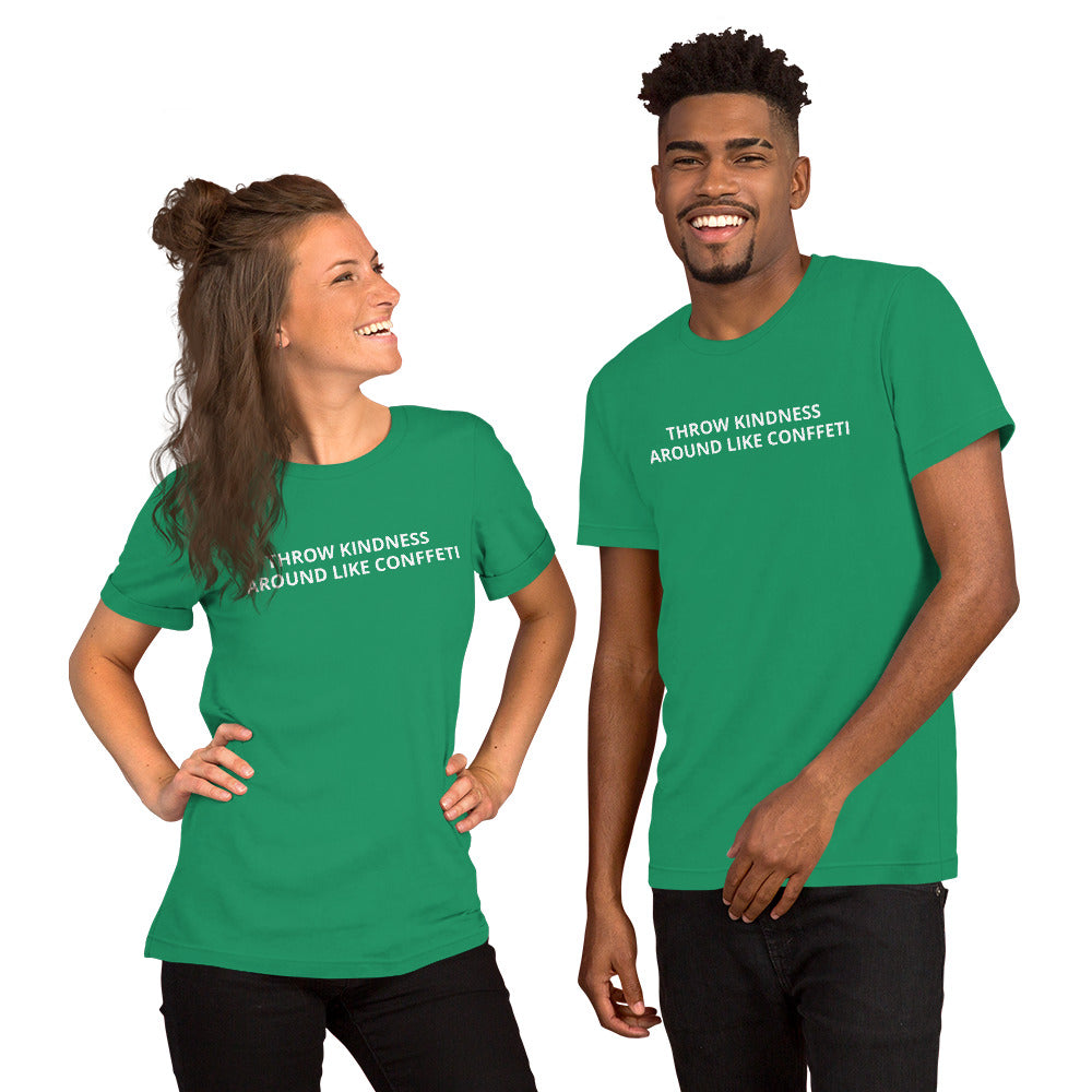 THROW KINDNESS AROUND LIKE CONFFETI Unisex t-shirt