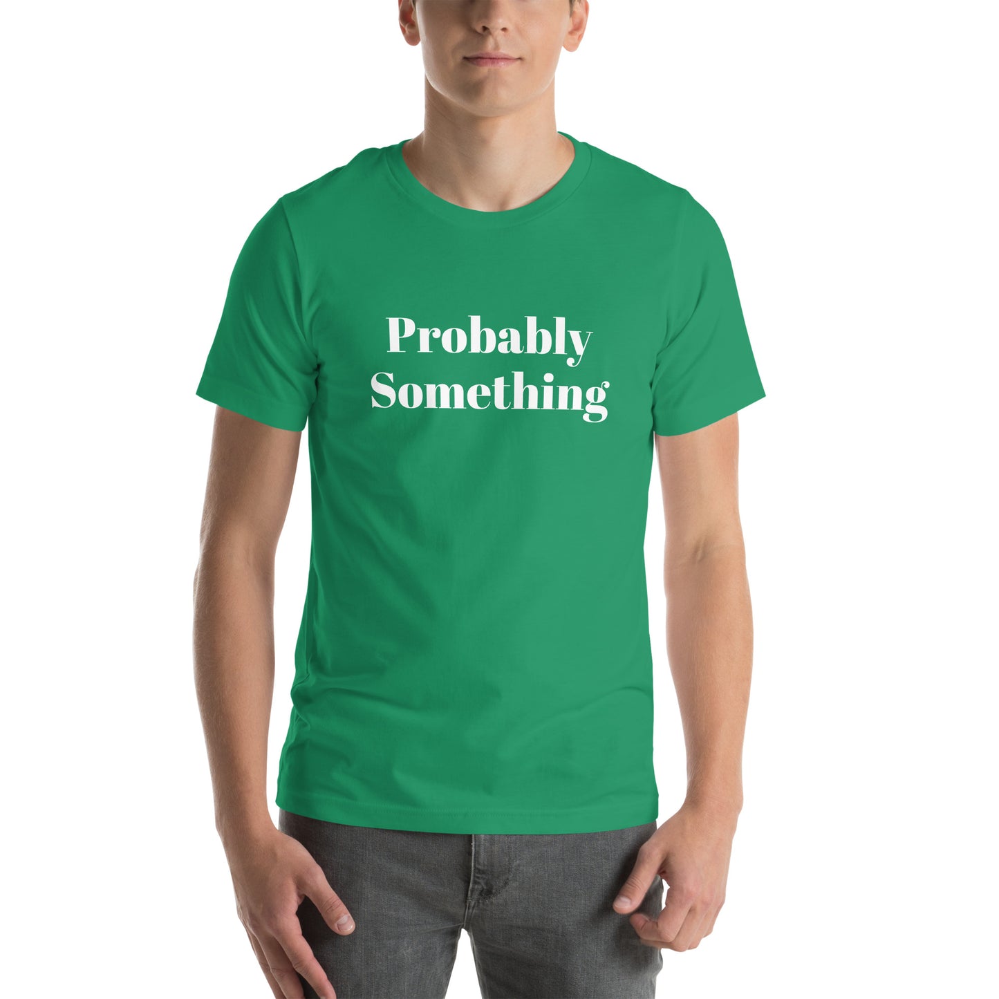 Probably Something Unisex t-shirt
