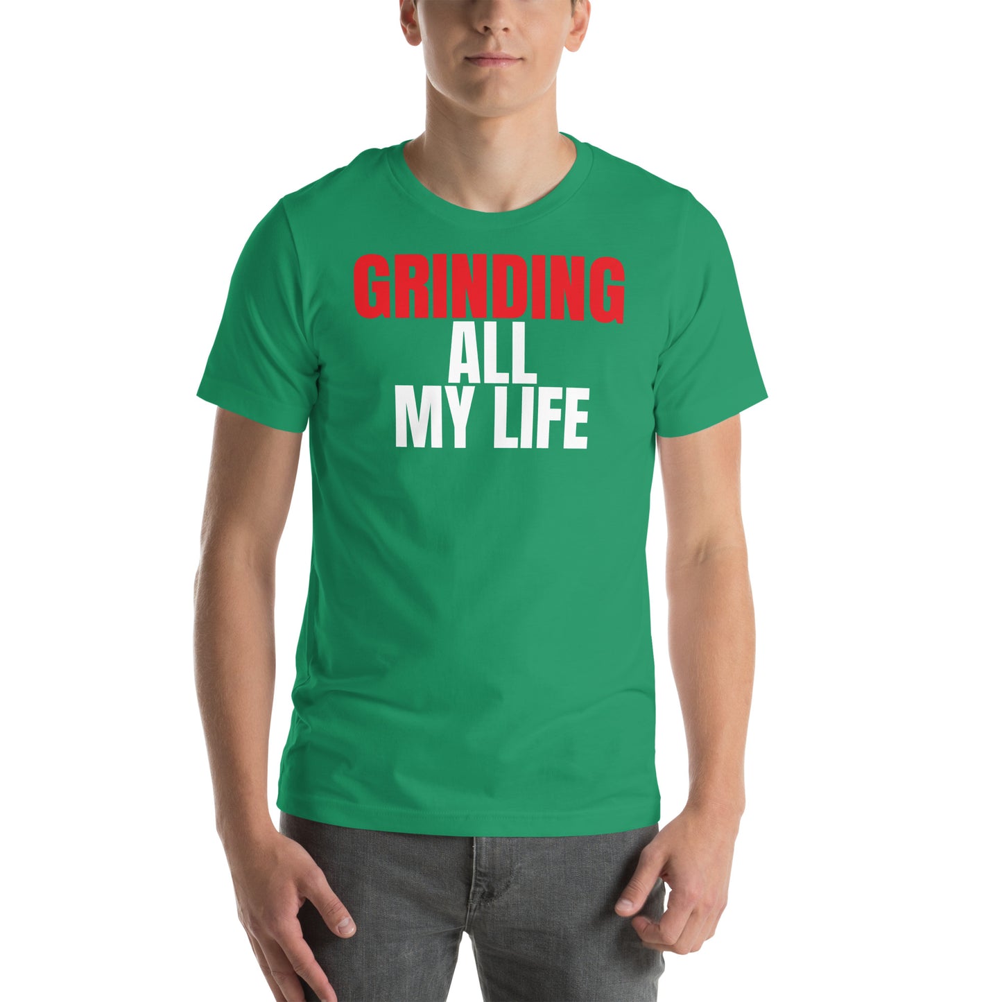 Grinding All My Life - Unisex t-shirt