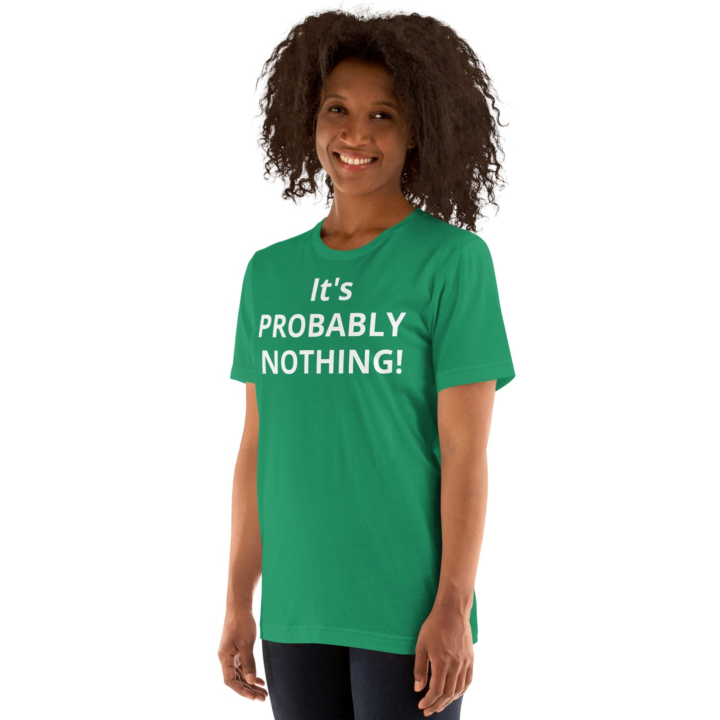 PROBABLY NOTHING! Unisex t-shirt