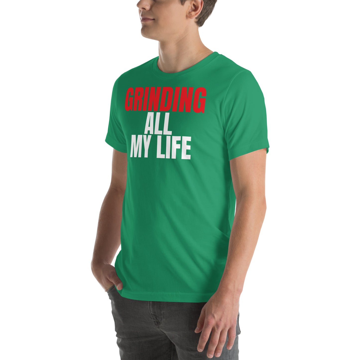 Grinding All My Life - Unisex t-shirt