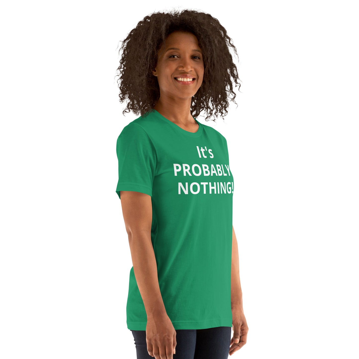 PROBABLY NOTHING! Unisex t-shirt