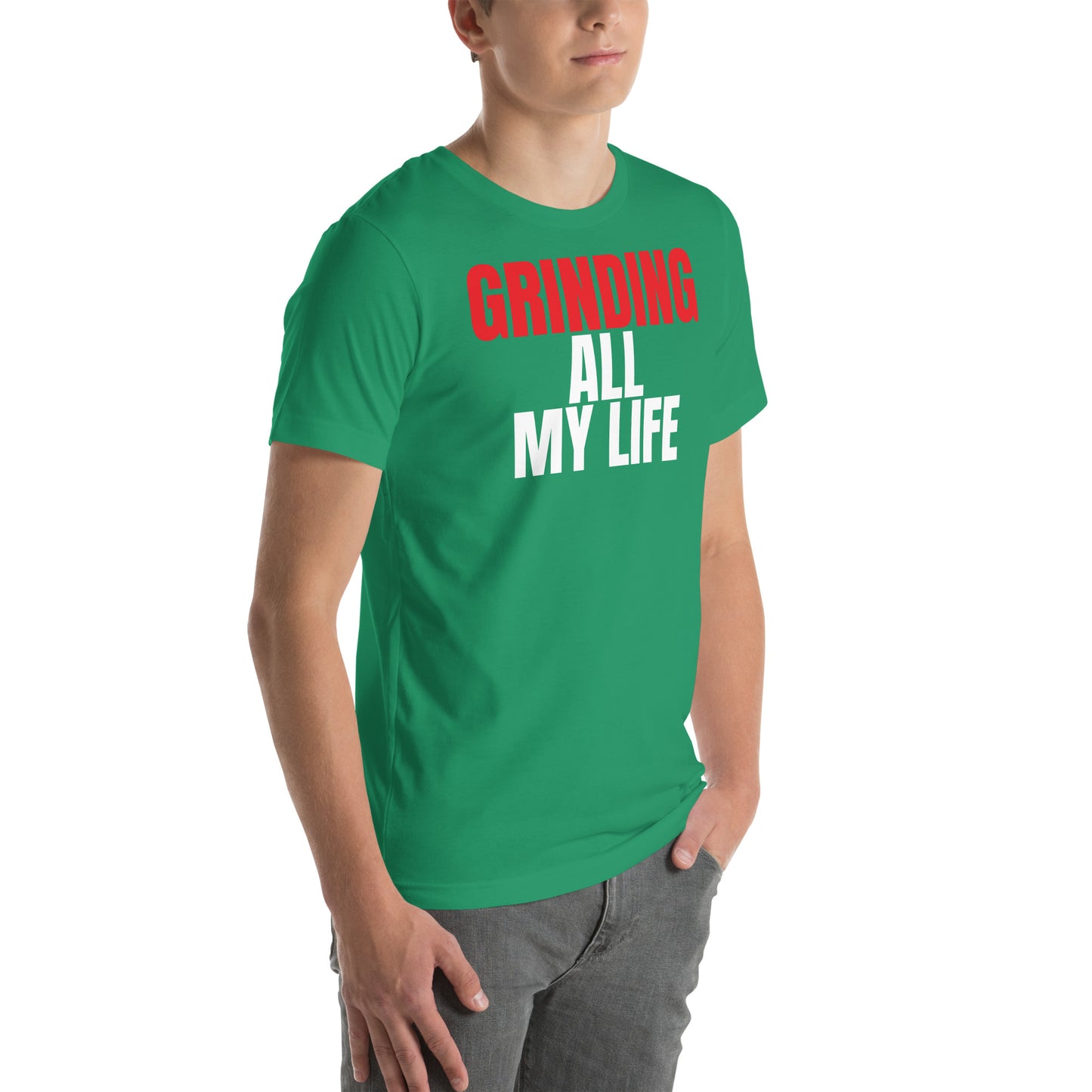 Grinding All My Life - Unisex t-shirt