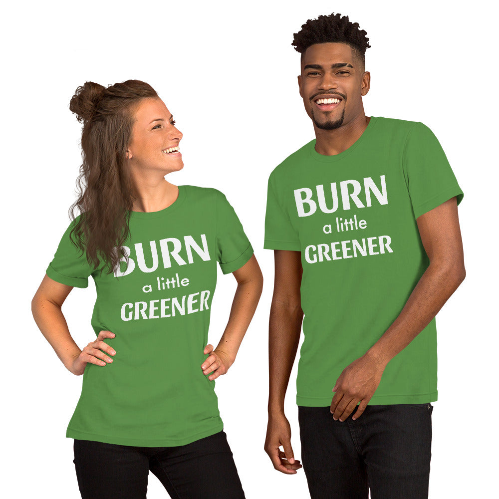 Burn a little Greener... Unisex t-shirt