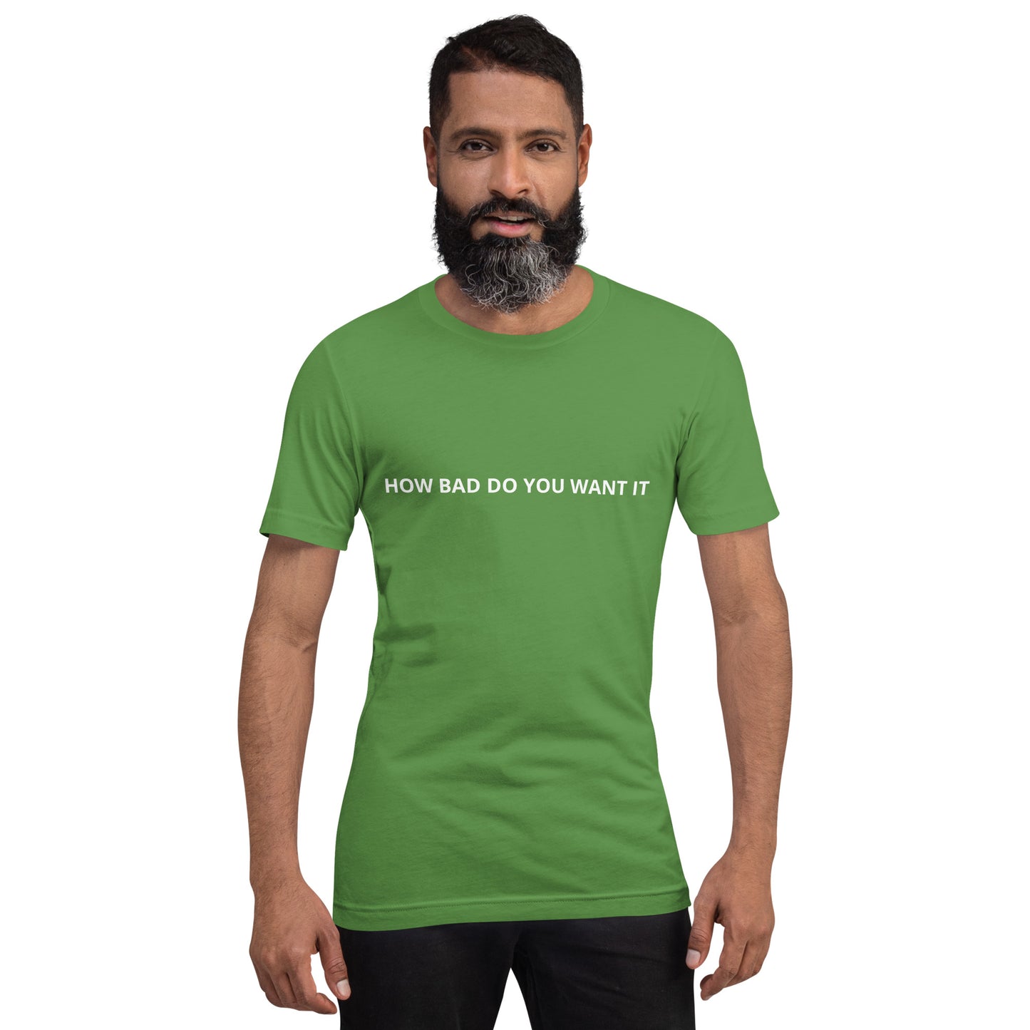 HOW BAD DO YOU WANT IT Unisex t-shirt