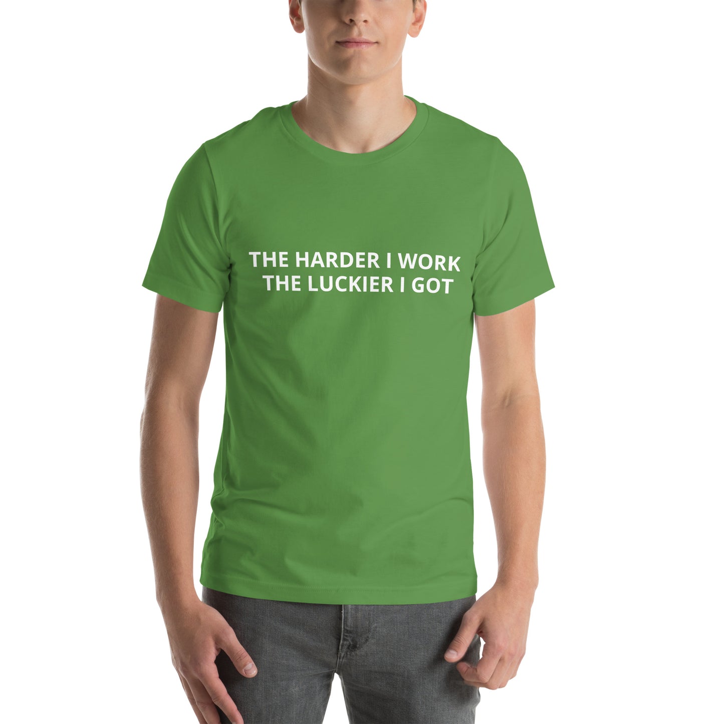 THE HARDER I WORK THE LUCKIER I GOT Unisex t-shirt