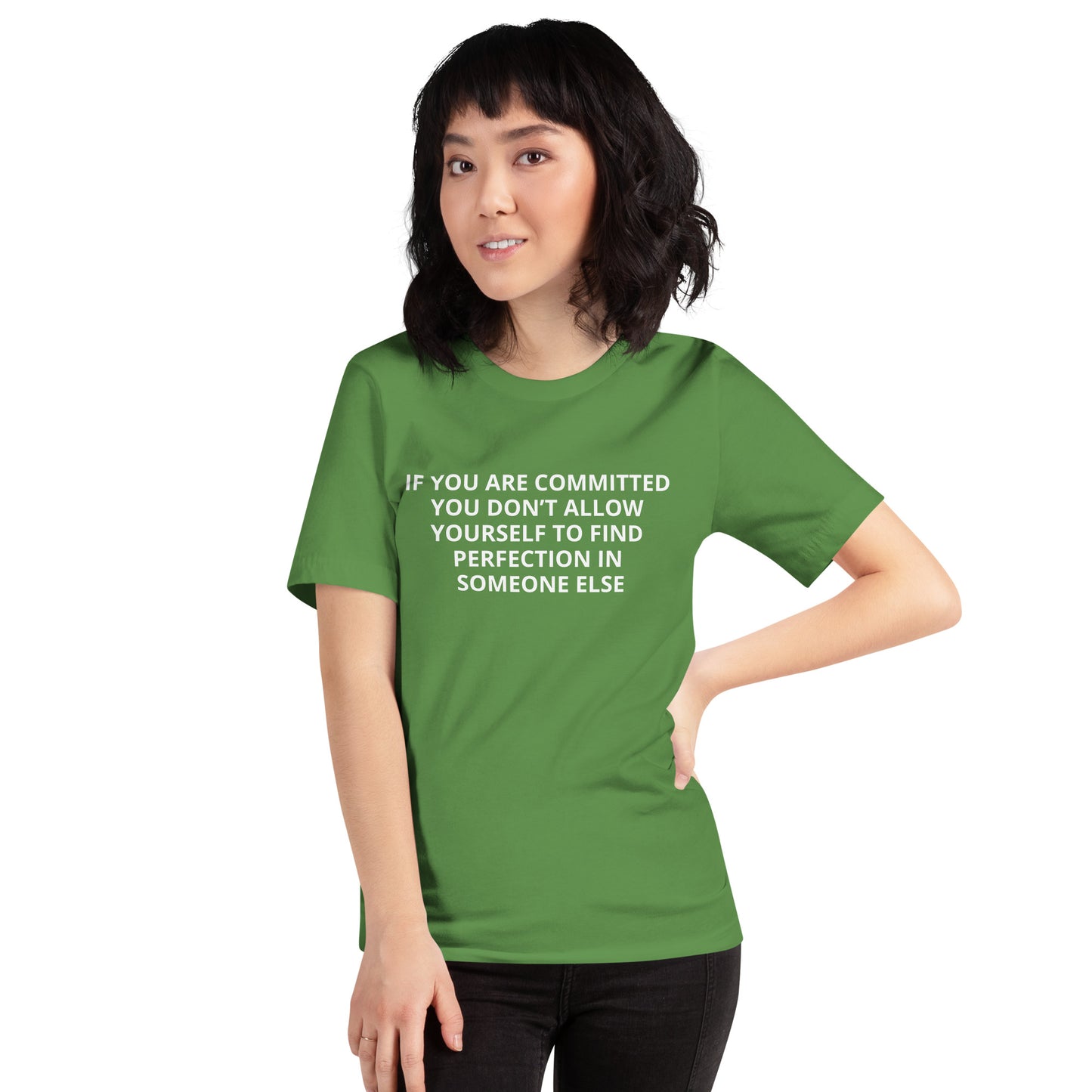 IF YOU ARE COMMITTED YOU DON'T ALLOW YOURSELF TO FINDPERFECTION IN SOMEONE ELSE Unisex t-shirt