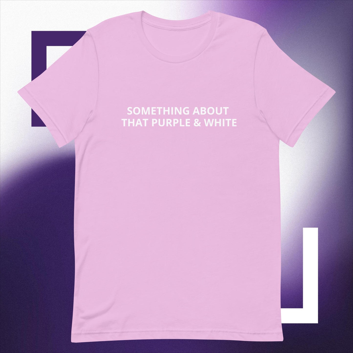 SOMETHING ABOUT THAT PURPLE & WHITE Unisex t-shirt