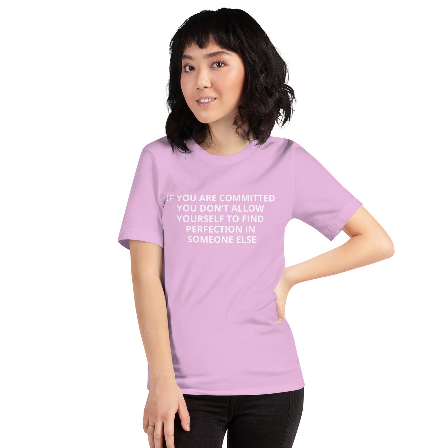 IF YOU ARE COMMITTED YOU DON'T ALLOW YOURSELF TO FINDPERFECTION IN SOMEONE ELSE Unisex t-shirt