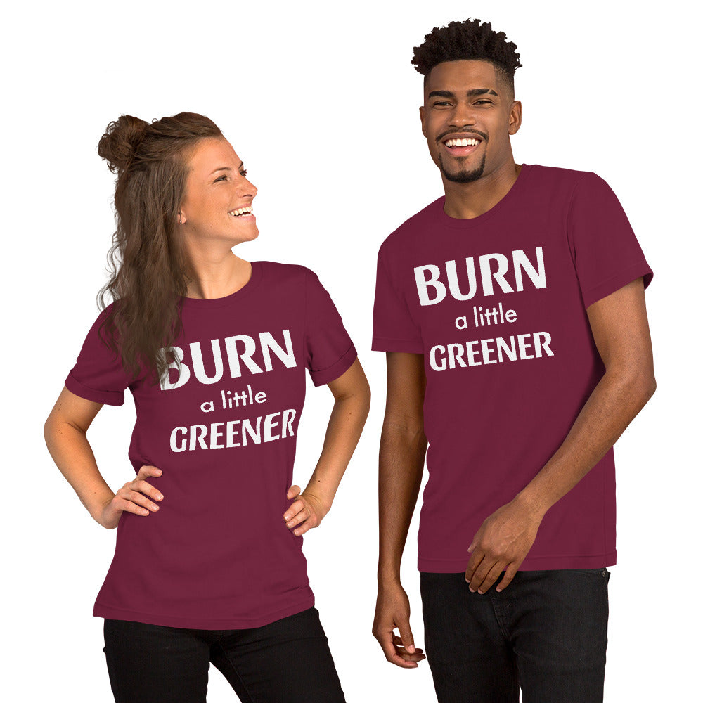Burn a little Greener... Unisex t-shirt