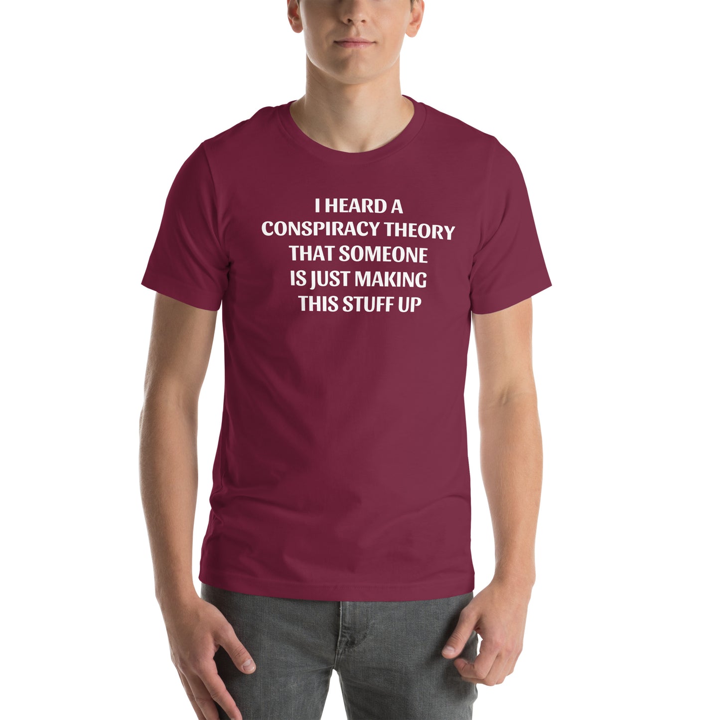 I HEARD A CONSPIRACY THEORY - Unisex t-shirt