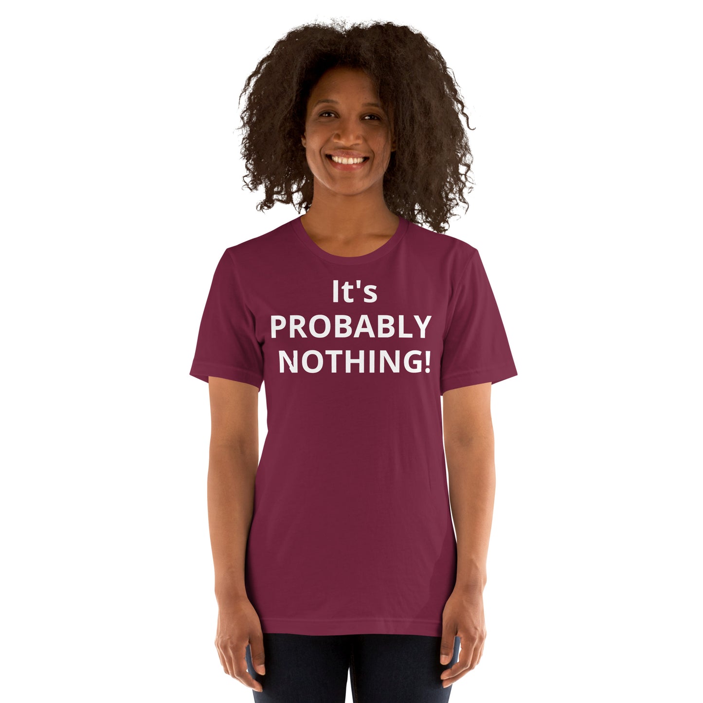 PROBABLY NOTHING! Unisex t-shirt