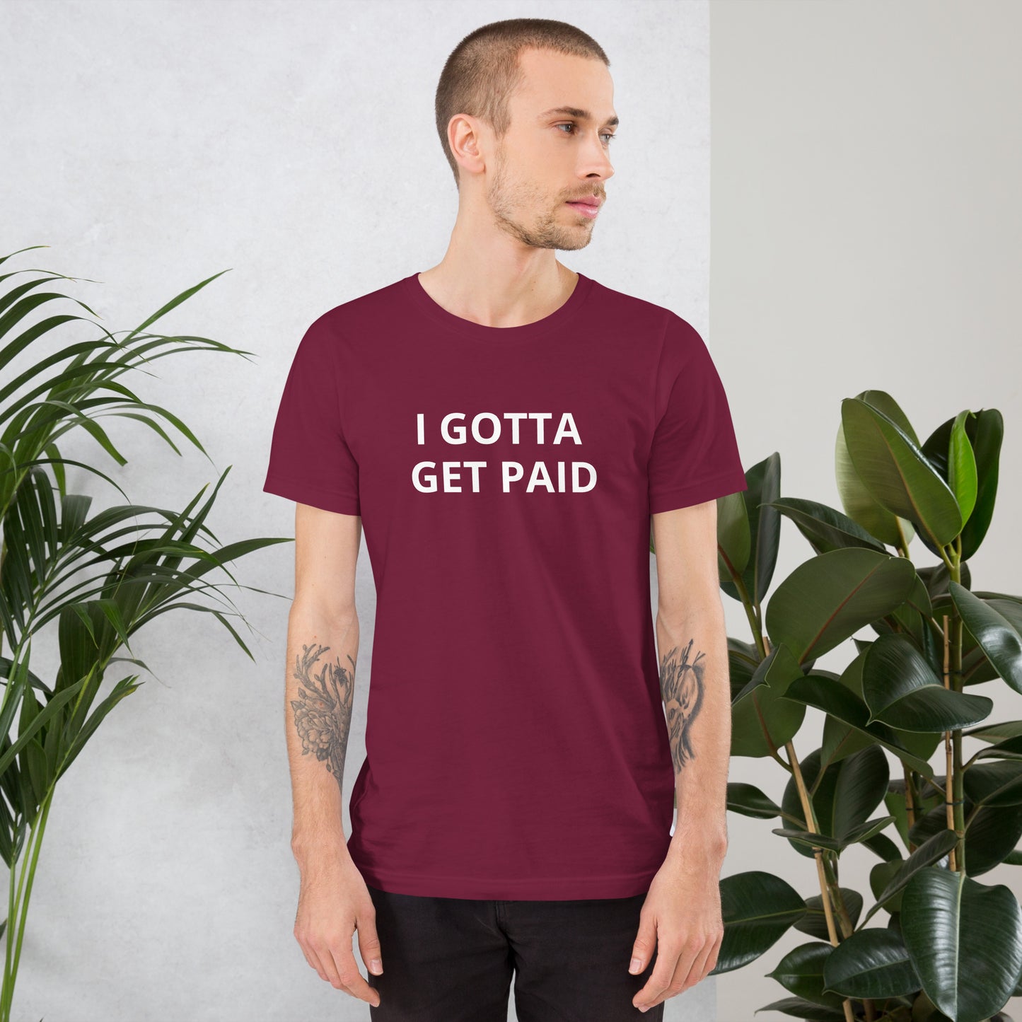 I GOTTA GET PAID Unisex t-shirt