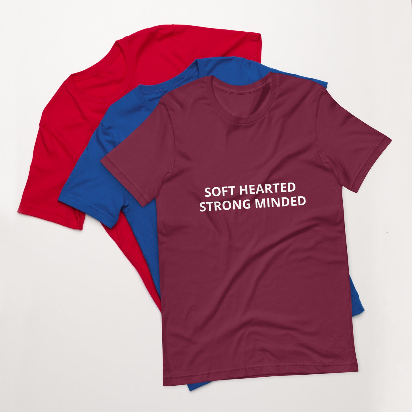SOFT HEARTED , STRONG MINDED Unisex t-shirt