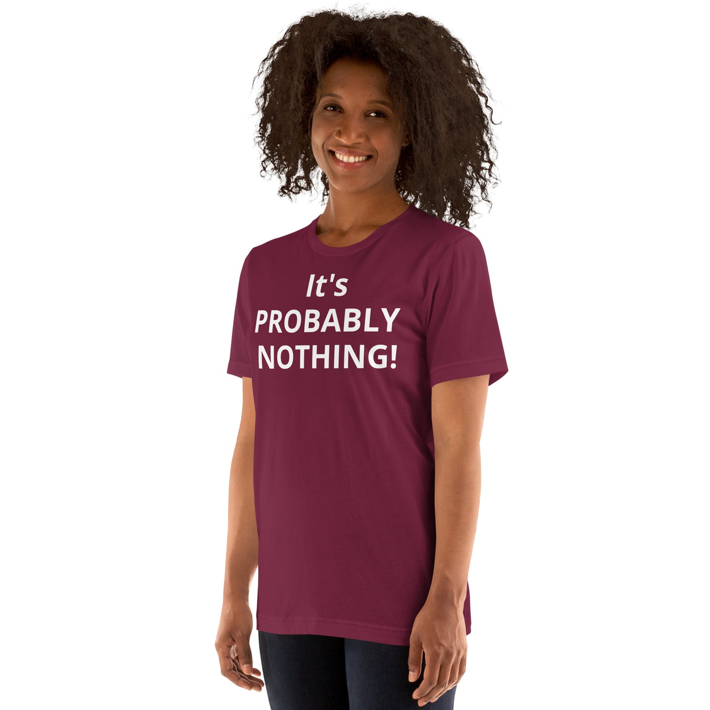 PROBABLY NOTHING! Unisex t-shirt