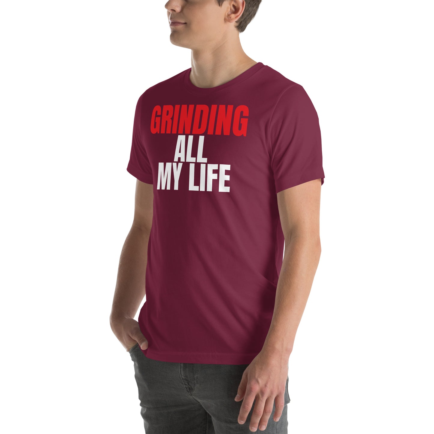 Grinding All My Life - Unisex t-shirt