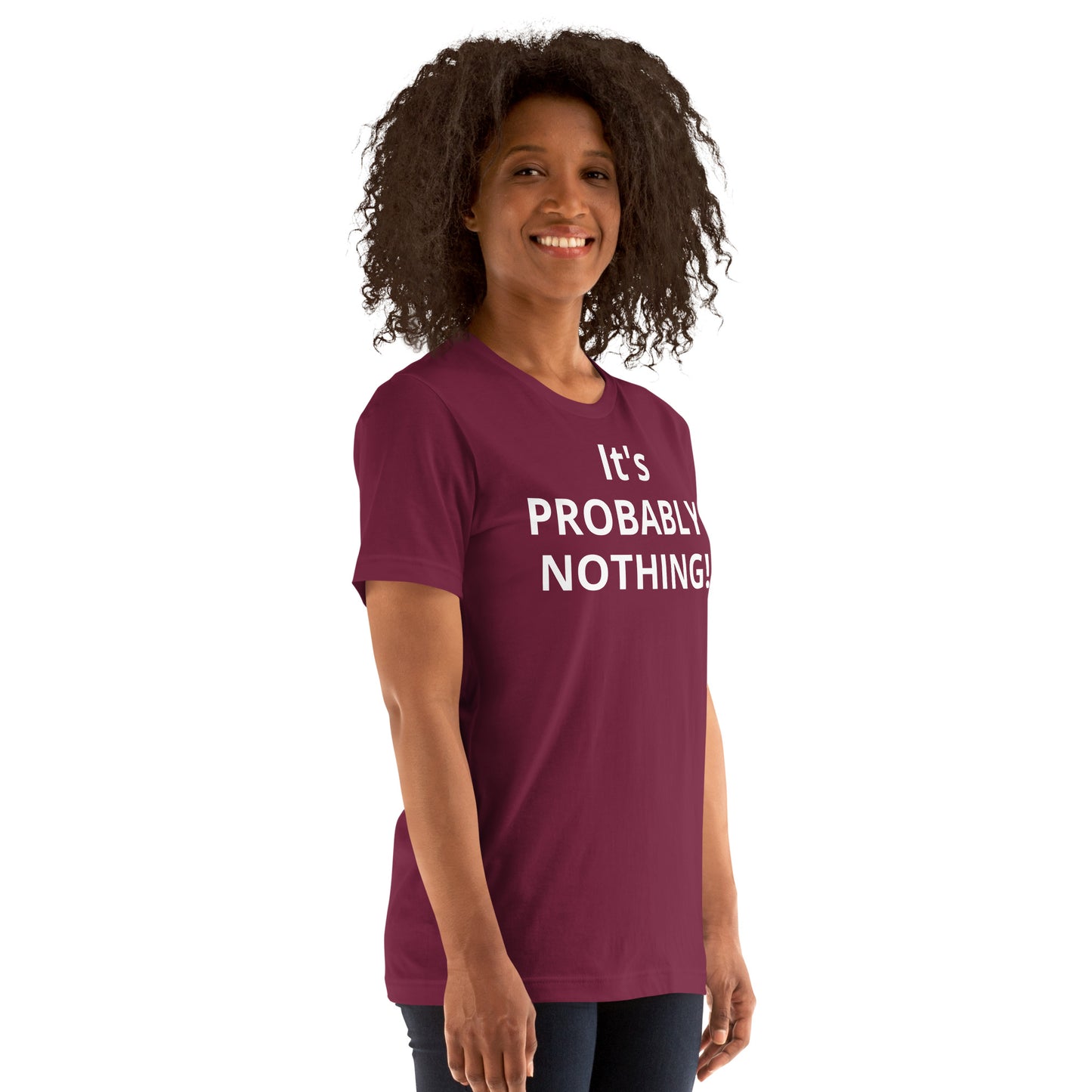 PROBABLY NOTHING! Unisex t-shirt