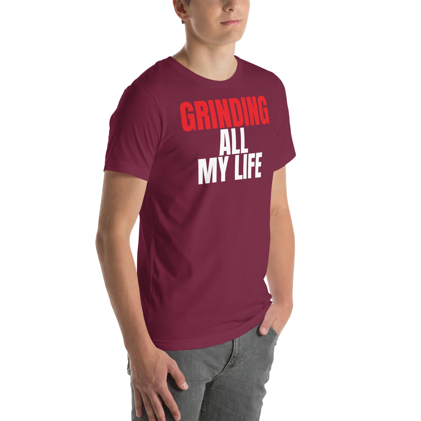 Grinding All My Life - Unisex t-shirt