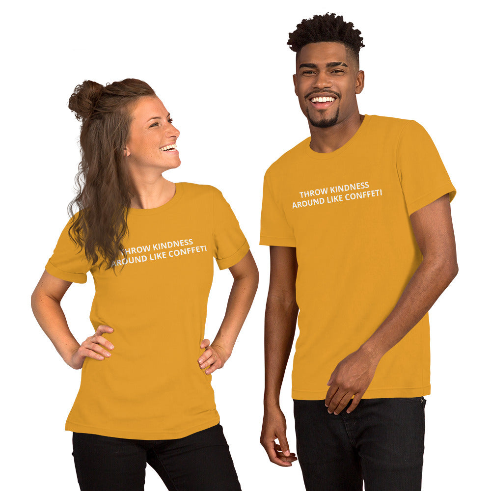 THROW KINDNESS AROUND LIKE CONFFETI Unisex t-shirt