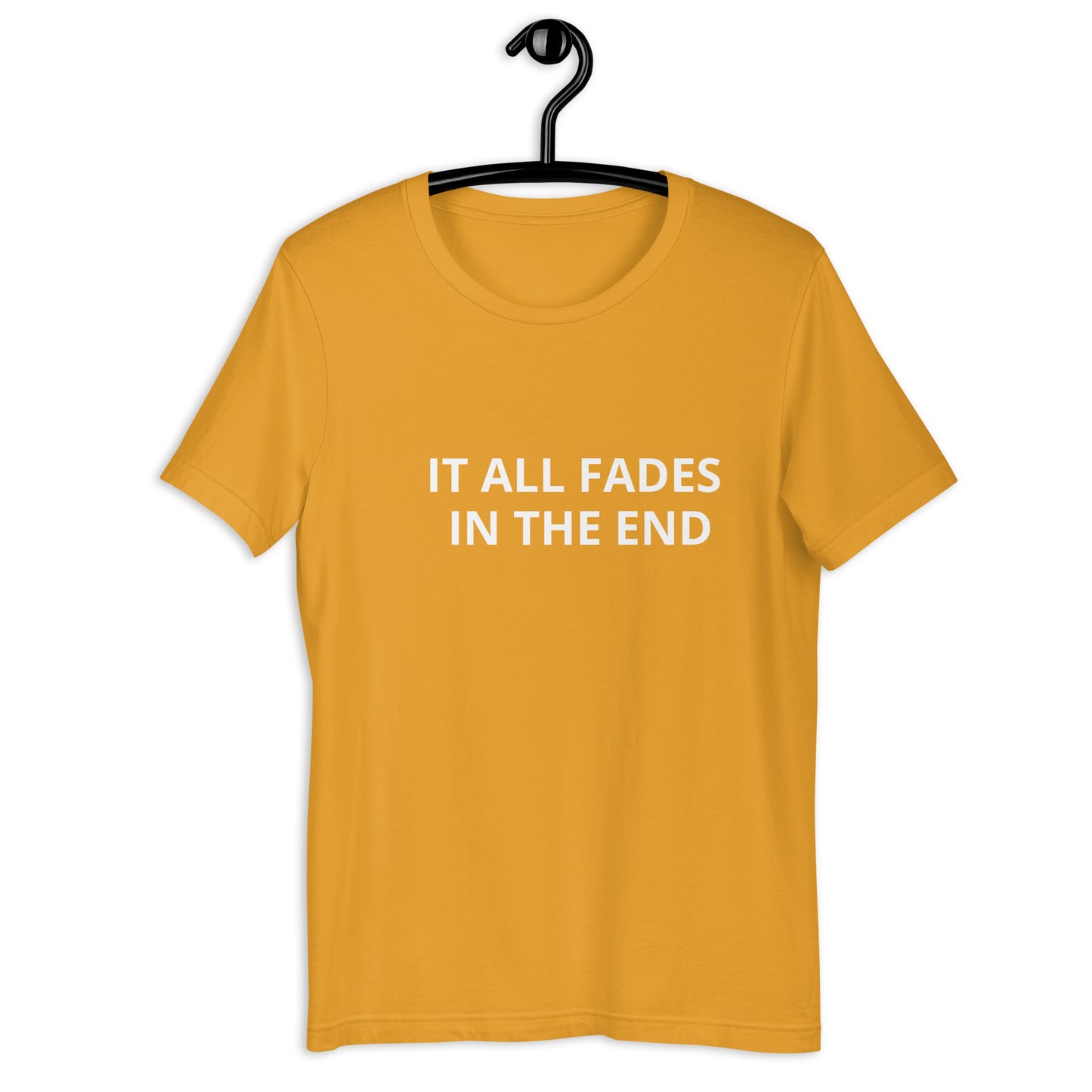 IT ALL FADES IN THE END Unisex t-shirt