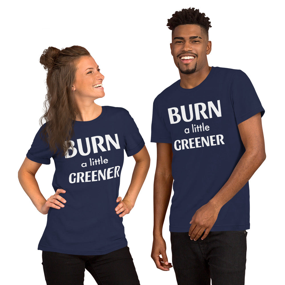 Burn a little Greener... Unisex t-shirt