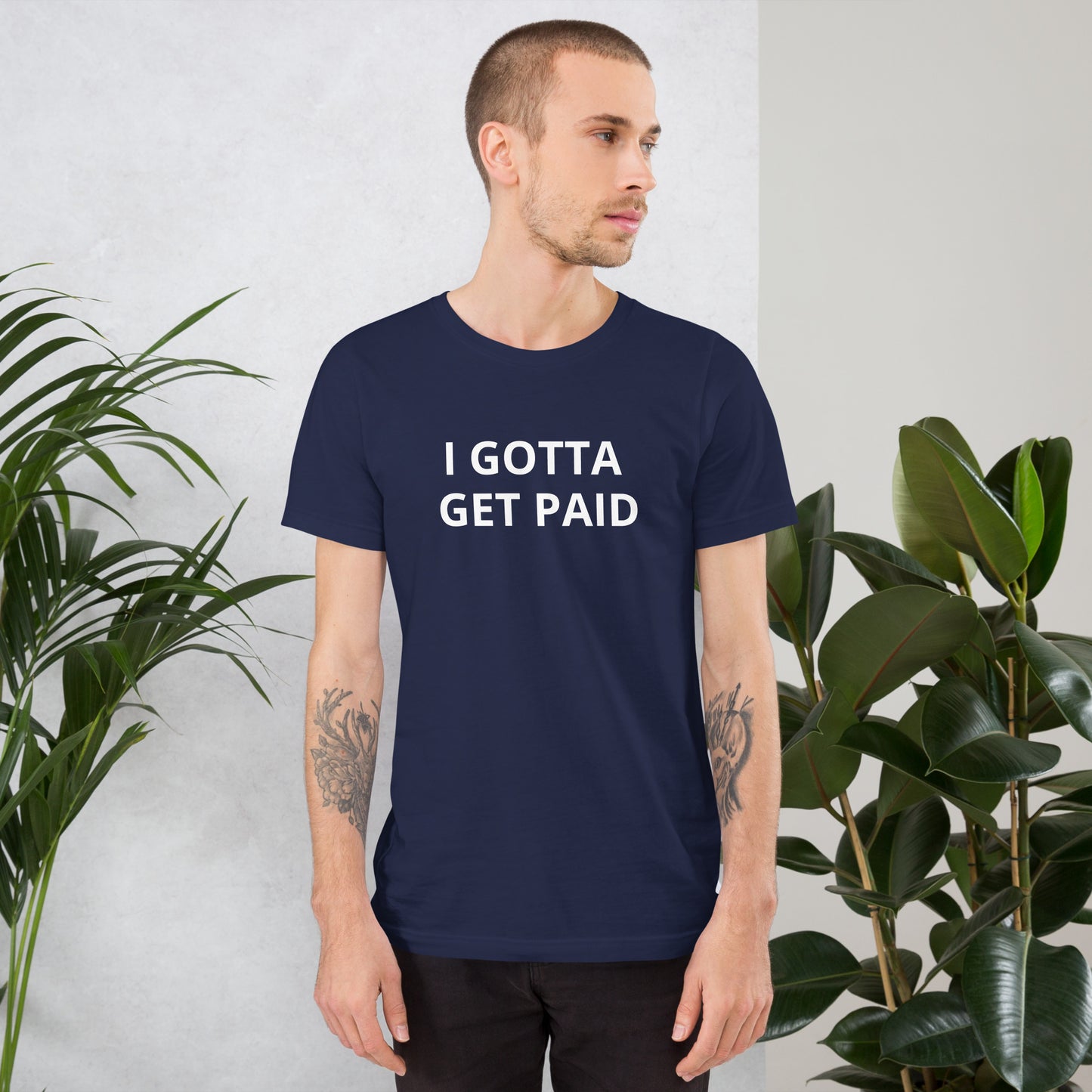 I GOTTA GET PAID Unisex t-shirt
