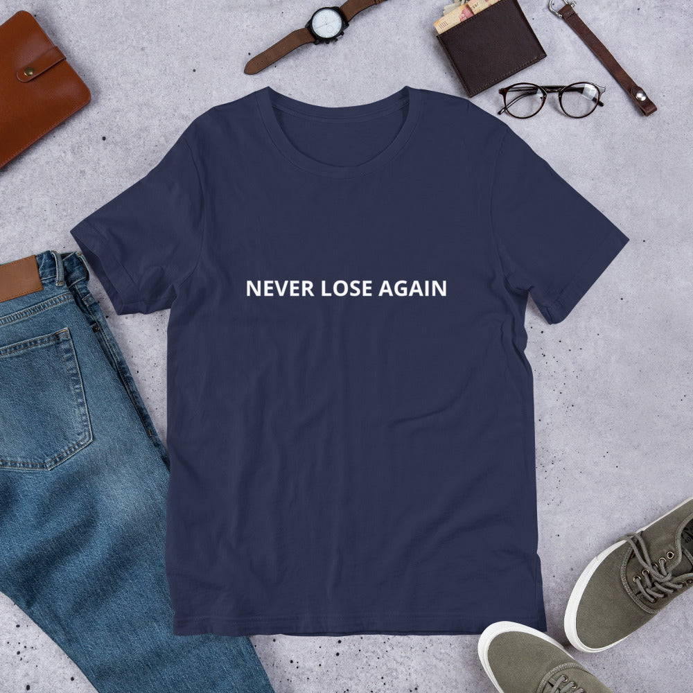 NEVER LOSE AGAIN Unisex t-shirt