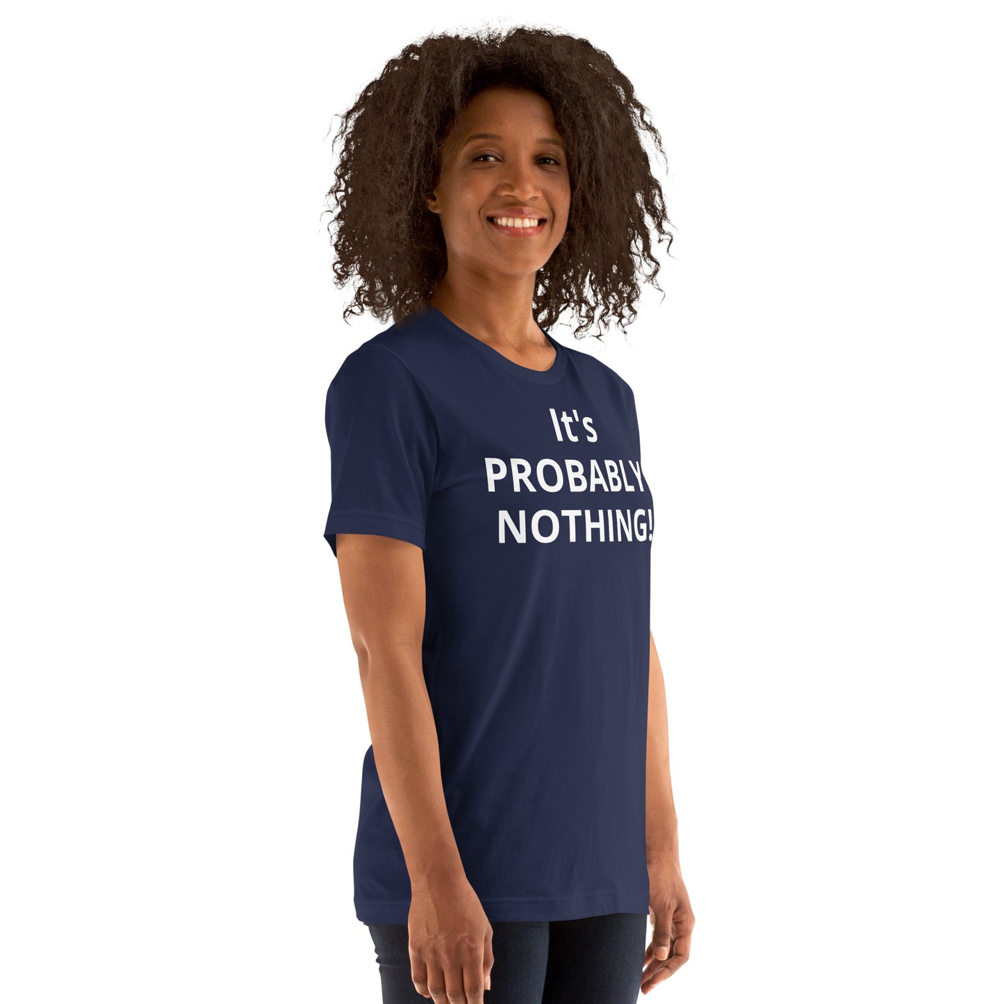 PROBABLY NOTHING! Unisex t-shirt