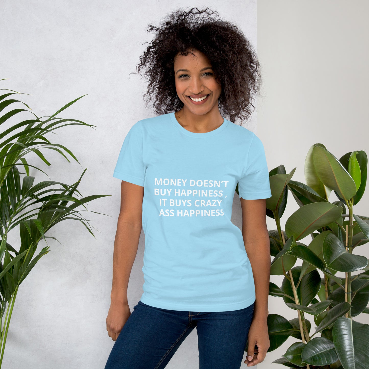 MONEY DOESN’T BUY HAPPINESS , IT BUYS CRAZY ASS HAPPINESS Unisex t-shirt