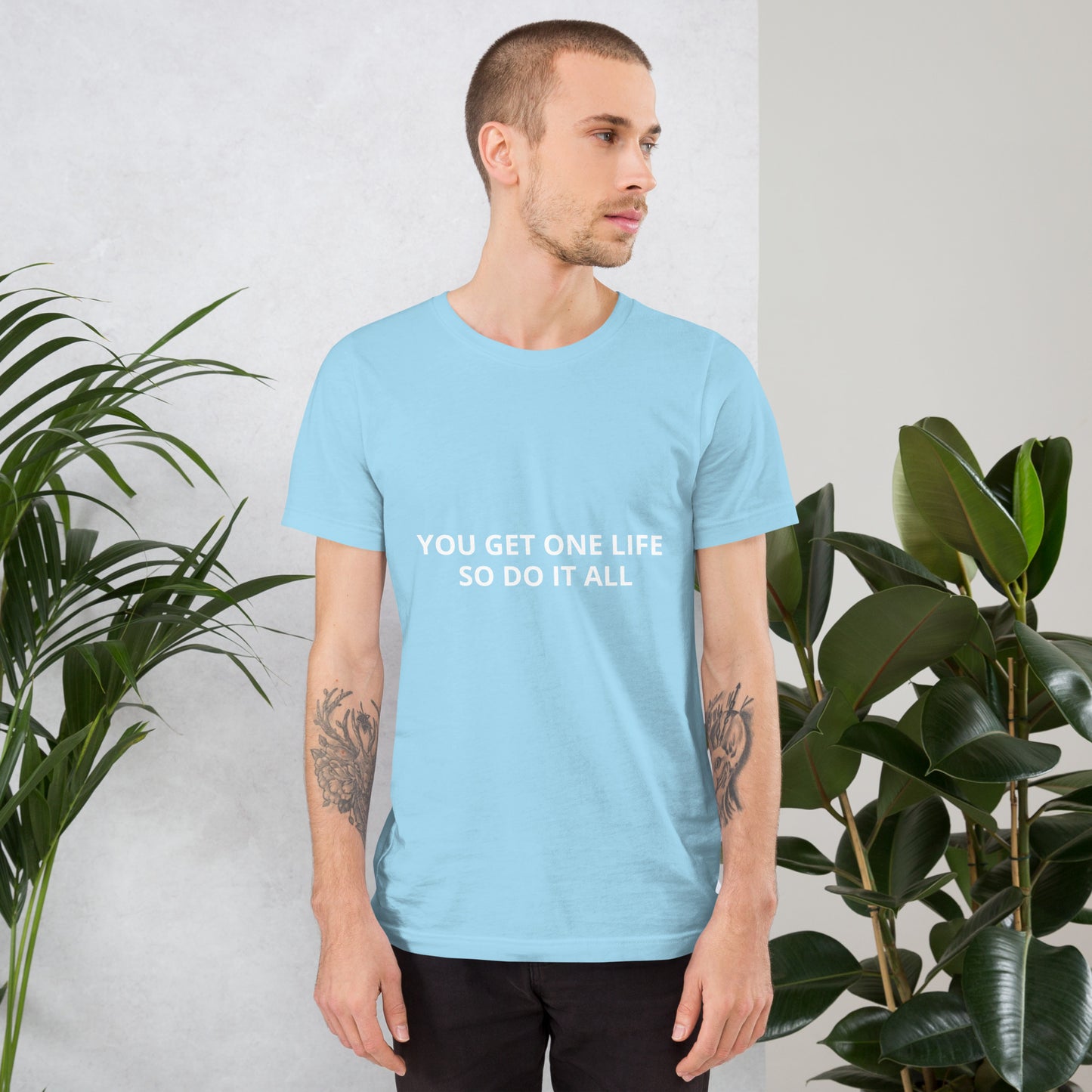 YOU GET ONE LIFE SO DO IT ALL Unisex t-shirt