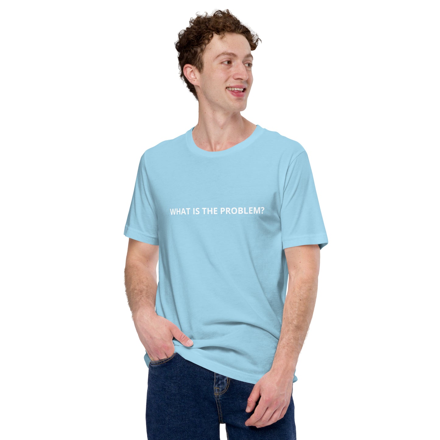 WHAT IS THE PROBLEM? Unisex t-shirt