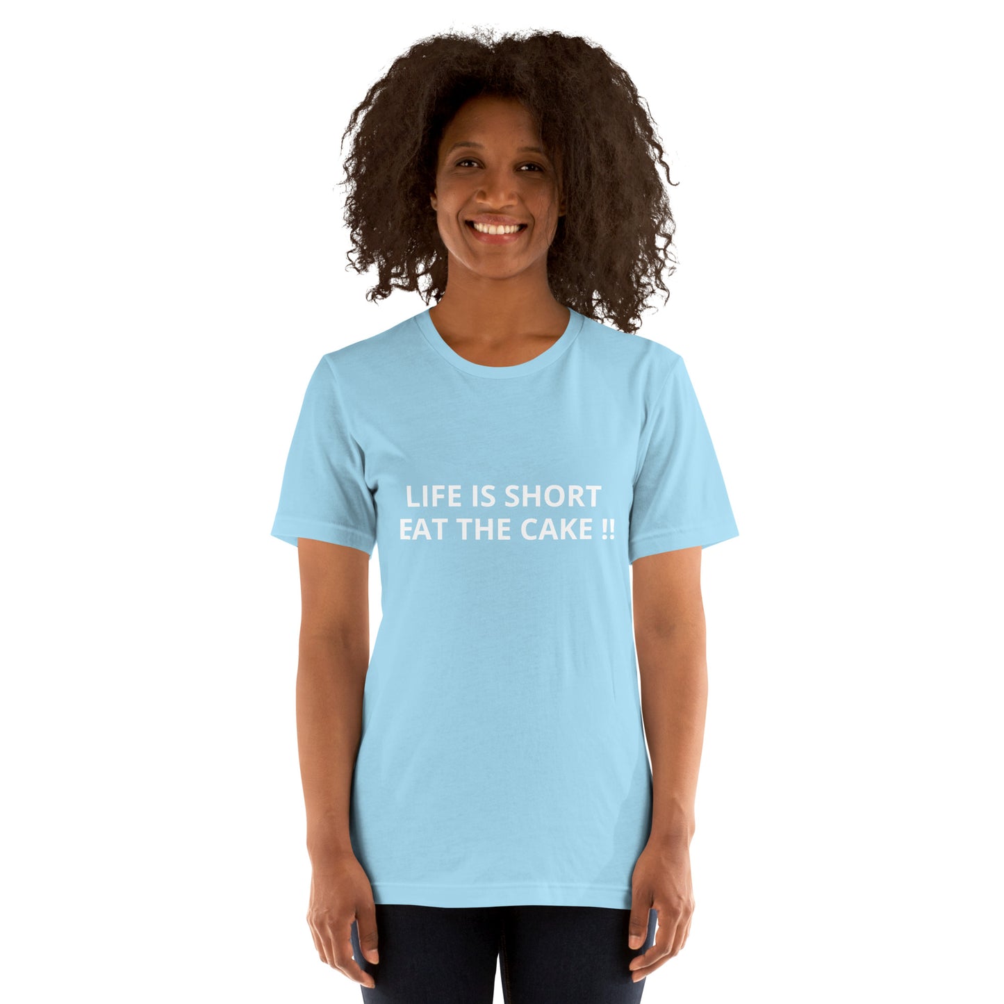 LIFE IS SHORT EAT THE CAKE !! Unisex t-shirt