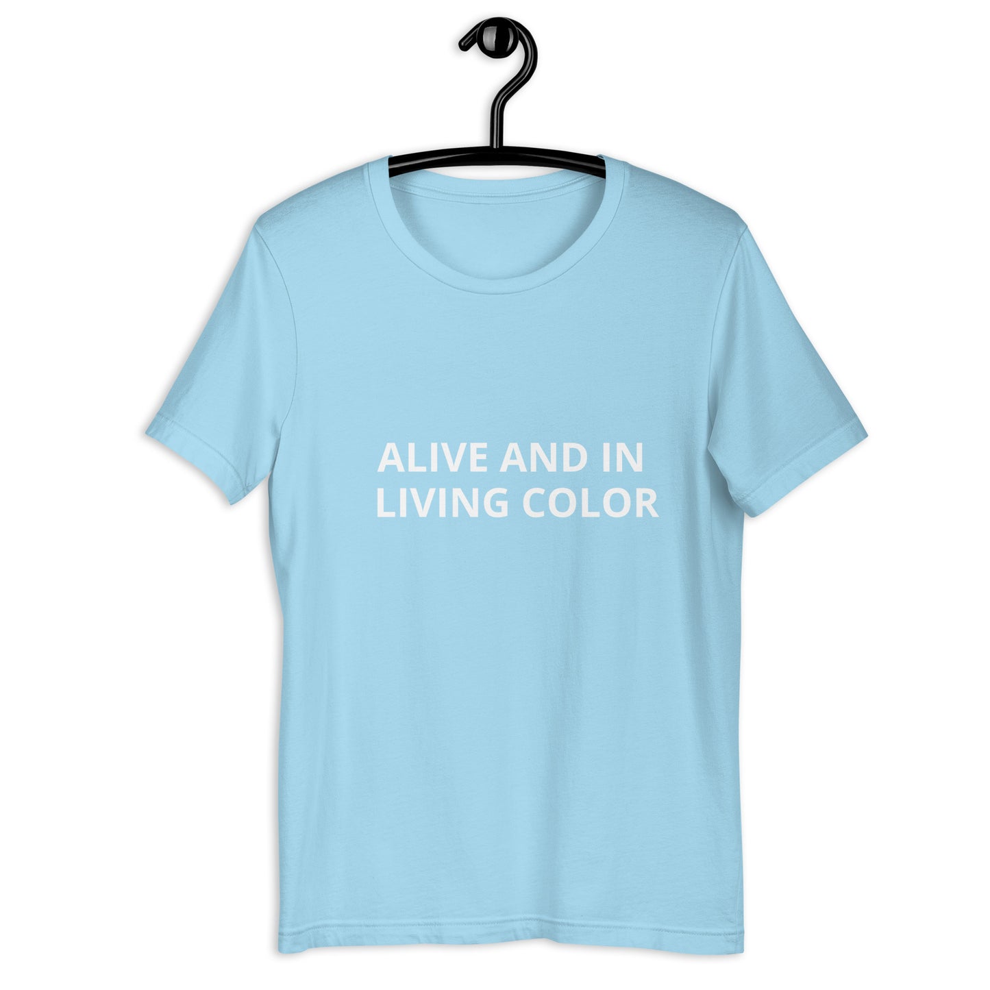 ALIVE AND IN LIVING COLOR Unisex t-shirt