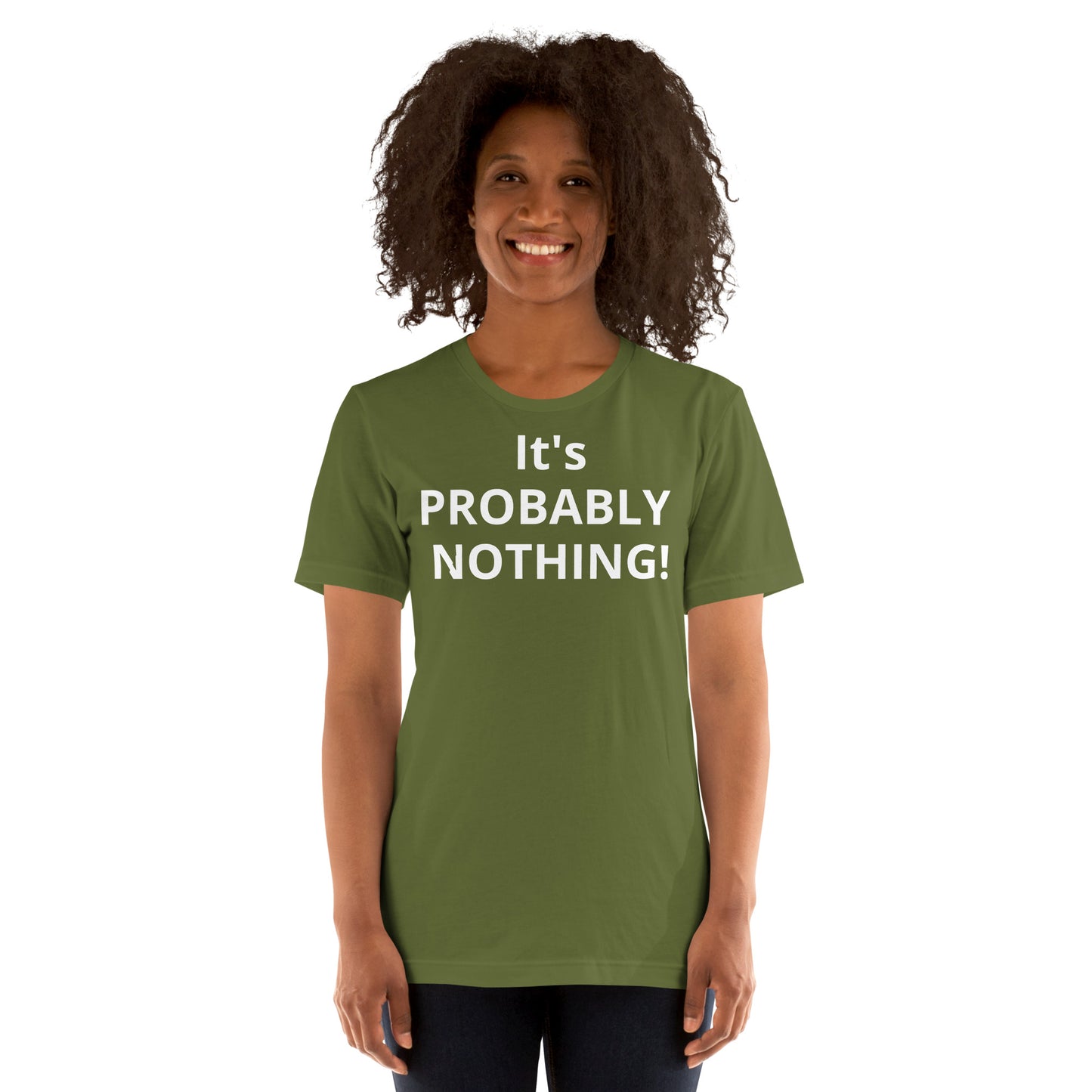 PROBABLY NOTHING! Unisex t-shirt