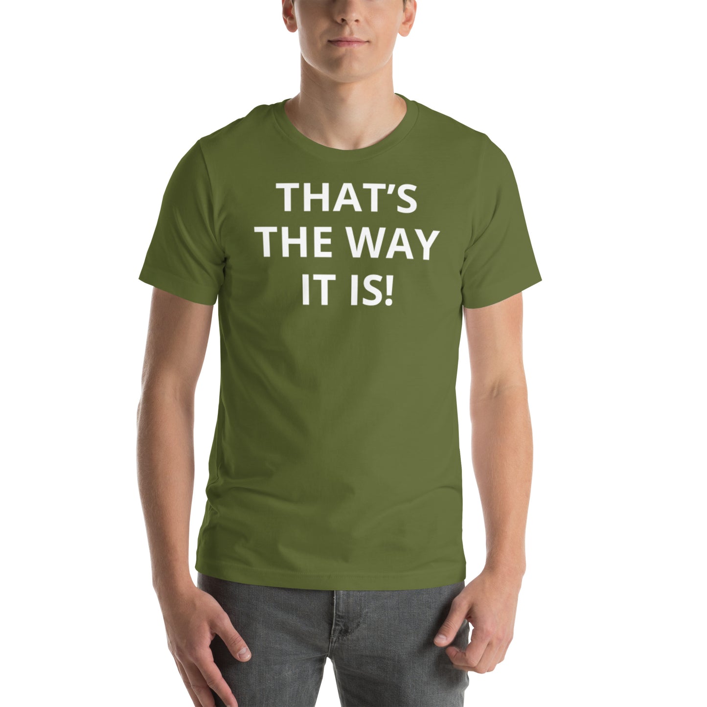 THAT’S THE WAY IT IS! Unisex t-shirt