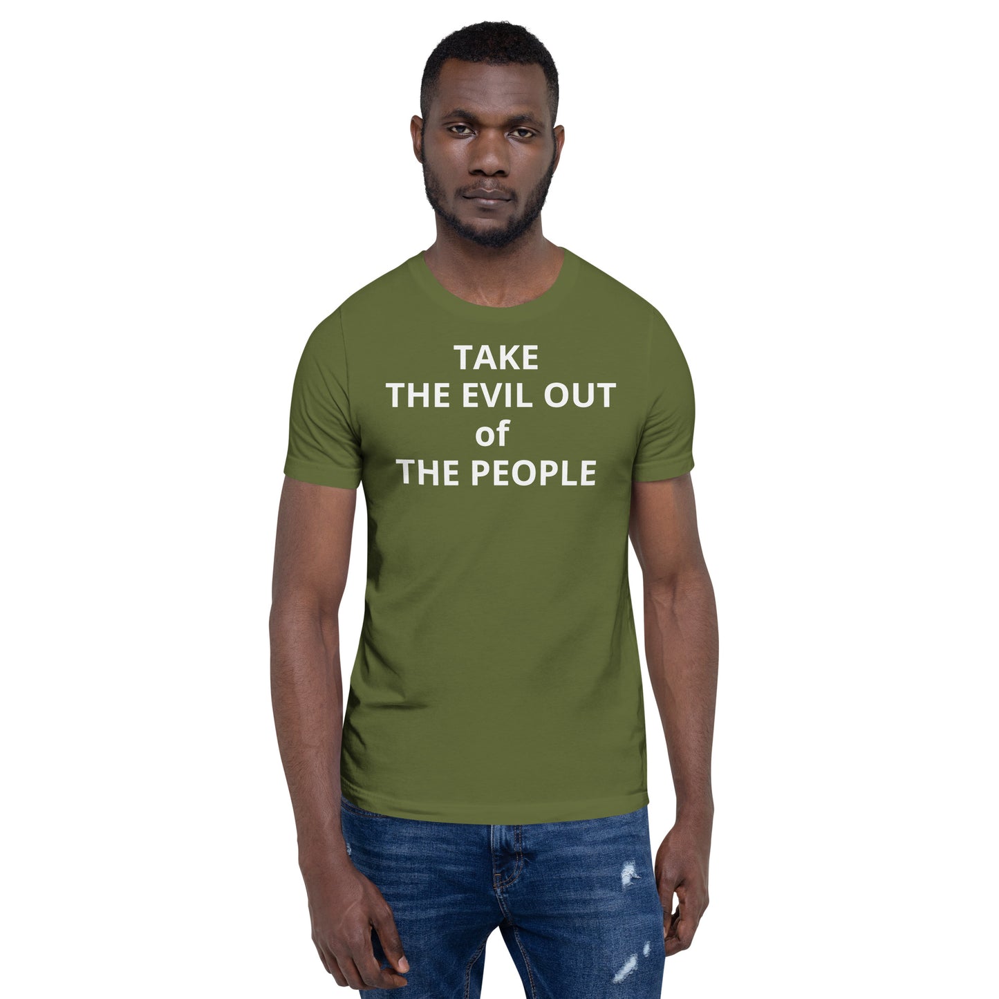 TAKE THE EVIL OUT THE PEOPLE Unisex t-shirt